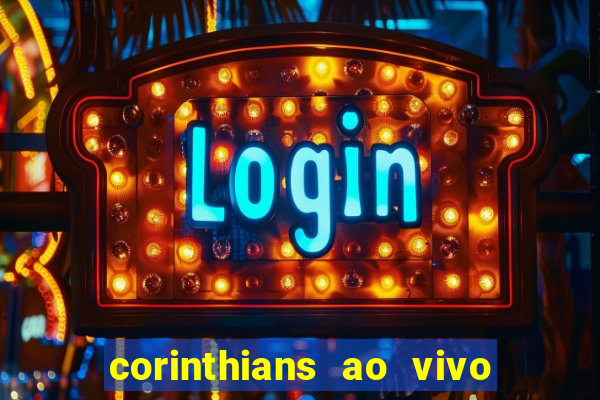 corinthians ao vivo futebol play